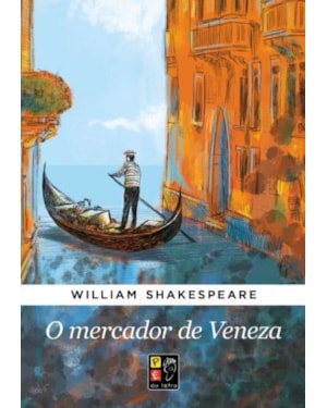 O MERCADOR DE VENEZA - WILLIAM SHAKESPEARE
                                                                