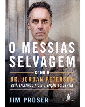 O messias selvagem: como Dr. Jordan Peterson está salvando a civilização ocidental