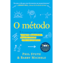 O MÉTODO: 5 FERRAMENTAS PARA GERAR CORAGEM, CRIATIVIDADE, FORÇA DE VONTADE E UMA VIDA COM PROPÓSITO