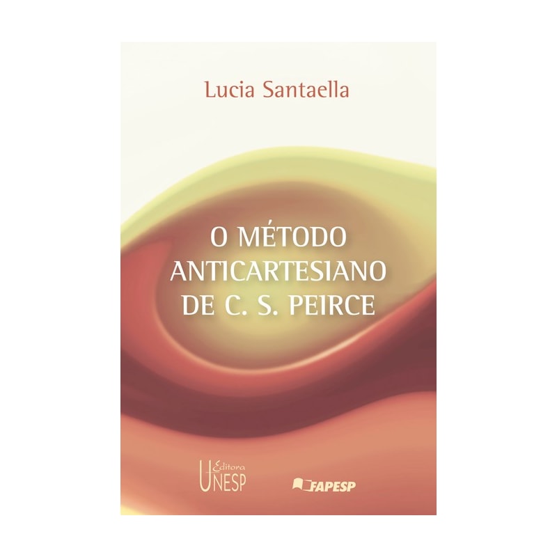 O MÉTODO ANTICARTESIANO DE C. S. PEIRCE