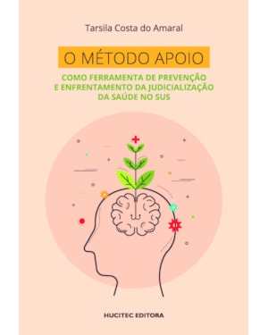 O MÉTODO APOIO COMO FERRAMENTA DE PREVENÇÃO E ENFRENTAMENTO DA JUDICIALIZAÇÃO DA SAÚDE NO SUS