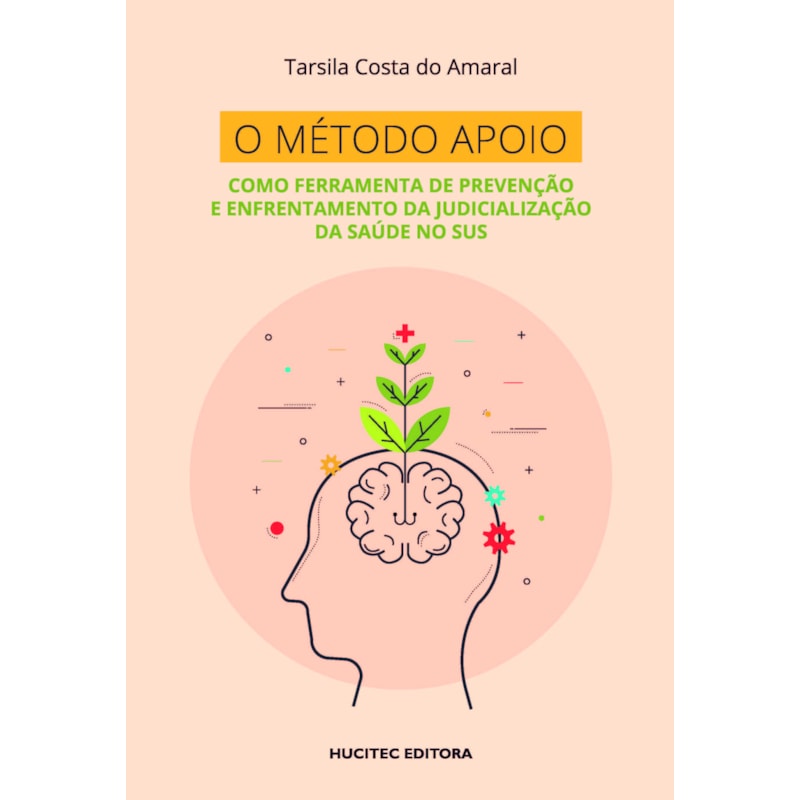 O MÉTODO APOIO COMO FERRAMENTA DE PREVENÇÃO E ENFRENTAMENTO DA JUDICIALIZAÇÃO DA SAÚDE NO SUS