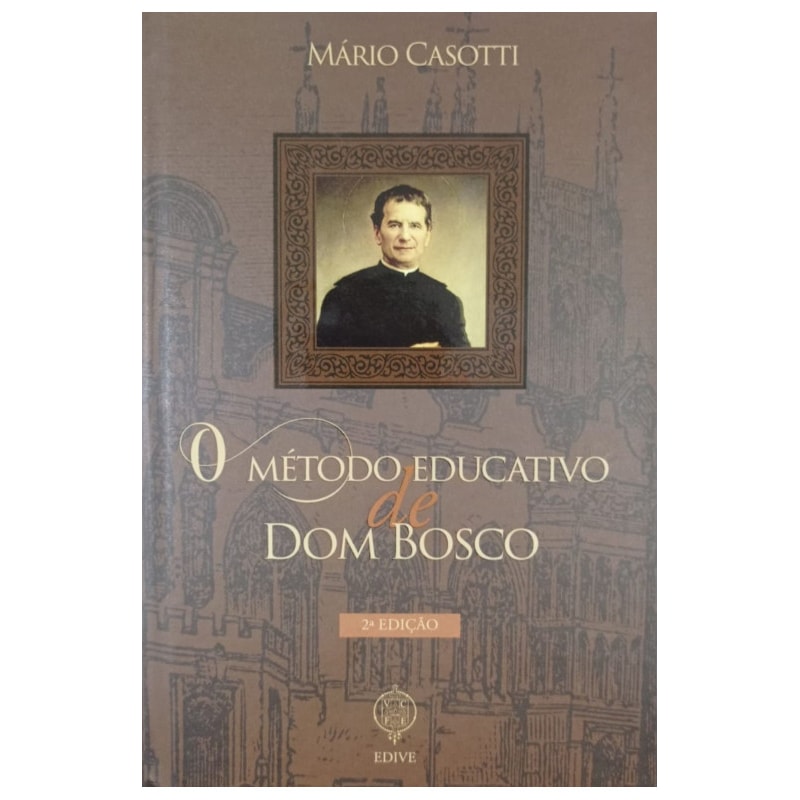 O MÉTODO EDUCATIVO DE DOM BOSCO