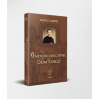 O MÉTODO EDUCATIVO DE DOM BOSCO