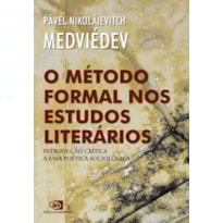 O MÉTODO FORMAL NOS ESTUDOS LITERÁRIOS - INTRODUÇÃO CRÍTICA A UMA POÉTICA SOCIOLÓGICA
