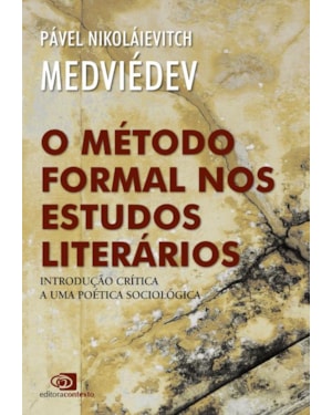 O MÉTODO FORMAL NOS ESTUDOS LITERÁRIOS - INTRODUÇÃO CRÍTICA A UMA POÉTICA SOCIOLÓGICA