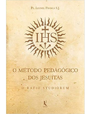 O MÉTODO PEDAGÓGICO DOS JESUÍTAS: O RATIO STUDIORUM