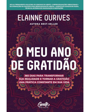 O MEU ANO DE GRATIDÃO: 365 DIAS PARA TRANSFORMAR SUA REALIDADE E TORNAR A GRATIDÃO UMA PRÁTICA CONSTANTE EM SUA VIDA