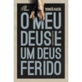 O MEU DEUS É UM DEUS FERIDO