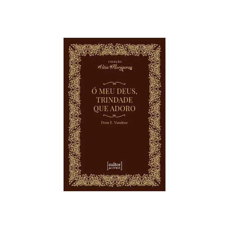 Ó meu Deus, Trindade que adoro: comentário à