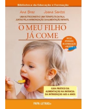 O meu filho já come. guia prático da alimentação na infância: da introdução aos 6 anos