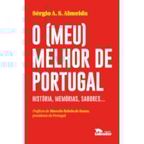 O (MEU) MELHOR DE PORTUGAL: HISTÓRIAS, MEMÓRIAS, SABORES...