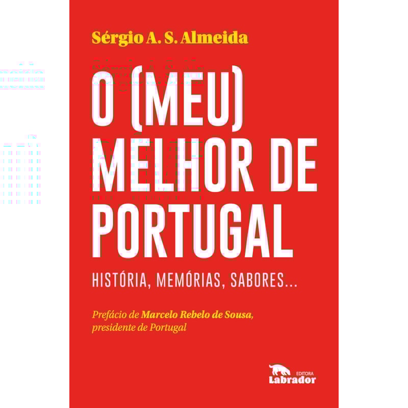 O (MEU) MELHOR DE PORTUGAL: HISTÓRIAS, MEMÓRIAS, SABORES...