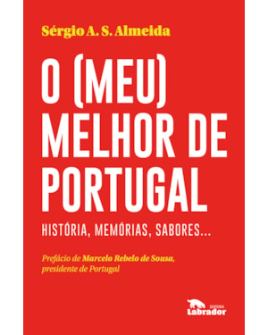 O (MEU) MELHOR DE PORTUGAL: HISTÓRIAS, MEMÓRIAS, SABORES...
