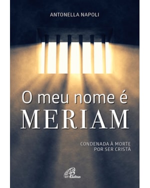 O meu nome é meriam: condenada à morte por ser cristã