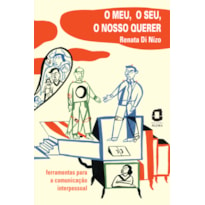 O MEU, O SEU, O NOSSO QUERER: FERRAMENTAS PARA A COMUNICAÇÃO INTERPESSOAL