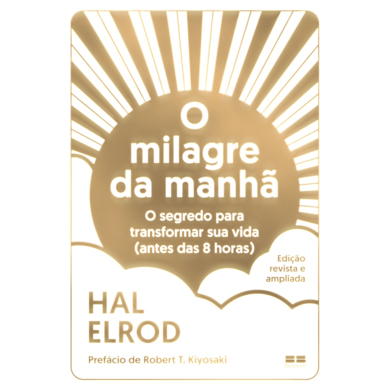 O MILAGRE DA MANHÃ (EDIÇÃO REVISTA E AMPLIADA): O SEGREDO PARA TRANSFORMAR SUA VIDA (ANTES DAS 8 HORAS)
