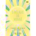 O MILAGRE DA MANHÃ: O SEGREDO PARA TRANSFORMAR ...