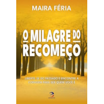 O MILAGRE DO RECOMEÇO