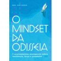 O MINDSET DA ODISSEIA: 7 ENSINAMENTOS ATEMPORAIS SOBRE RESILIÊNCIA, FORÇA E PROPÓSITO