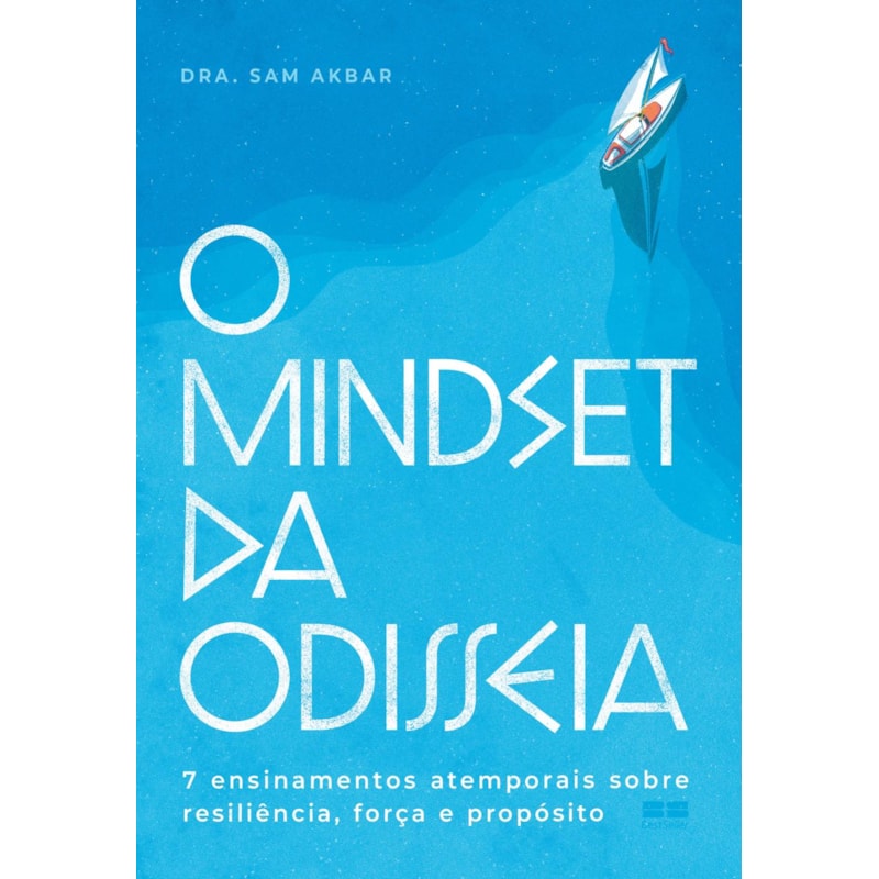 O MINDSET DA ODISSEIA: 7 ENSINAMENTOS ATEMPORAIS SOBRE RESILIÊNCIA, FORÇA E PROPÓSITO