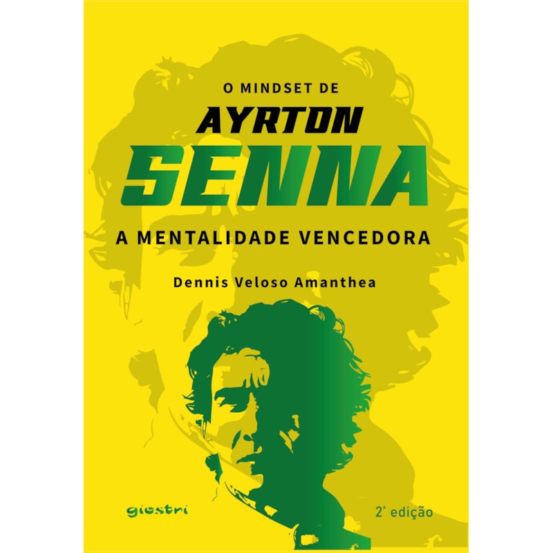 O mindset de Ayrton Senna - A mentalidade vencedora 2ª Ed.