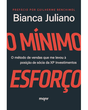 O MÍNIMO ESFORÇO: O MÉTODO DE VENDAS QUE ME LEVOU À POSIÇÃO DE SÓCIA DA XP INVESTIMENTOS