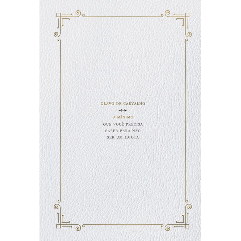 O MÍNIMO QUE VOCÊ PRECISA SABER PARA NÃO SER UM IDIOTA (CAPA DURA)