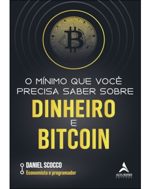 O mínimo que você precisa saber sobre dinheiro e bitcoin