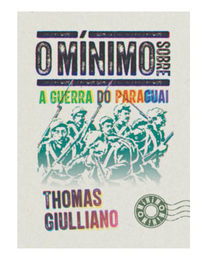 O MÍNIMO SOBRE A GUERRA DO PARAGUAI