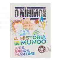 O MÍNIMO SOBRE A HISTÓRIA DO MUNDO