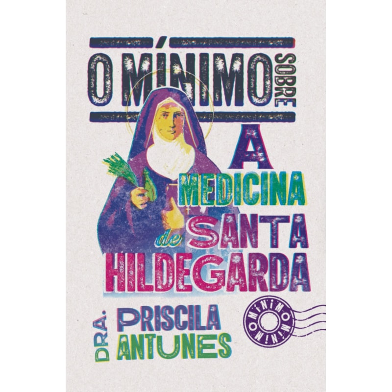 O MÍNIMO SOBRE A MEDICINA DE SANTA HILDEGARDA