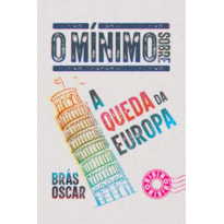 O MÍNIMO SOBRE A QUEDA DA EUROPA