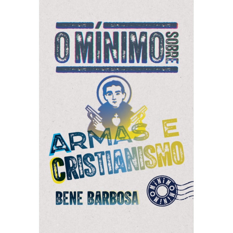 O MÍNIMO SOBRE ARMAS E CRISTIANISMO
