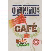 O MÍNIMO SOBRE CAFÉ
