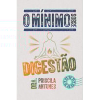 O MÍNIMO SOBRE DIGESTÃO