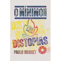 O MÍNIMO SOBRE DISTOPIAS