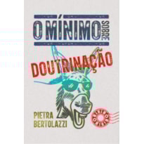 O MÍNIMO SOBRE DOUTRINAÇÃO
