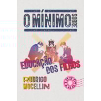 O MÍNIMO SOBRE EDUCAÇÃO DOS FILHOS