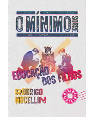 O MÍNIMO SOBRE EDUCAÇÃO DOS FILHOS
