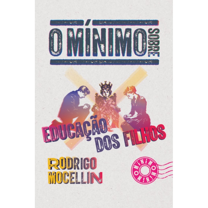 O MÍNIMO SOBRE EDUCAÇÃO DOS FILHOS