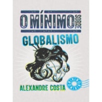 O MÍNIMO SOBRE GLOBALISMO