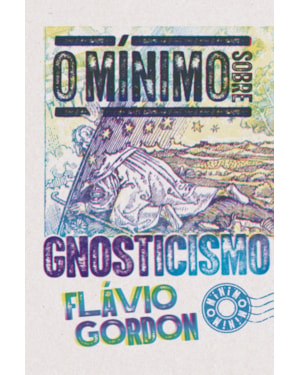 O MÍNIMO SOBRE GNOSTICISMO