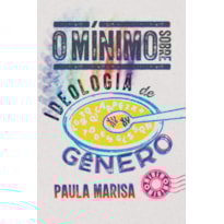 O MÍNIMO SOBRE IDEOLOGIA DE GÊNERO
