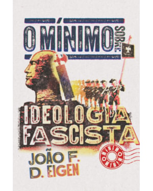 O MÍNIMO SOBRE IDEOLOGIA FACISTA