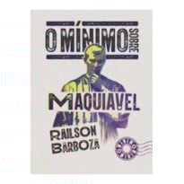 O MÍNIMO SOBRE MAQUIAVEL