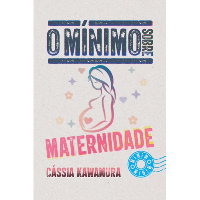 O MÍNIMO SOBRE MATERNIDADE