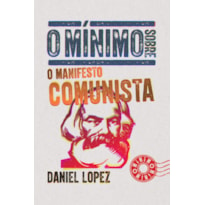 O MÍNIMO SOBRE O MANIFESTO COMUNISTA