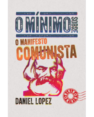 O MÍNIMO SOBRE O MANIFESTO COMUNISTA