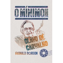 O MÍNIMO SOBRE OLAVO DE CARVALHO